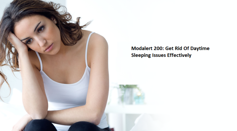 Modalert 200 Get Rid Of Daytime Sleeping Issues Effectively